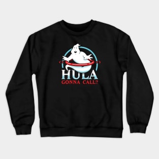 Hula gonna call? Crewneck Sweatshirt
